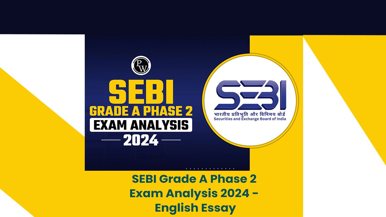 SEBI Grade A Phase 2 Exam Analysis 2024 – English Essay