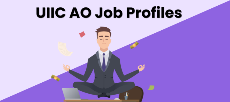 Job profile of an AO in UIIC: UIIC Recruitment 2024