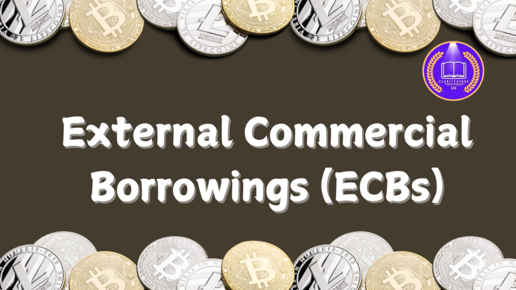 External Commercial Borrowings (ECBs) 1 ECB