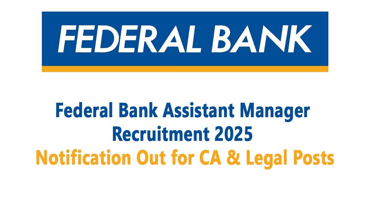 Federal Bank Assistant Manager Recruitment 2025 – Notification Out for CA & Legal Posts