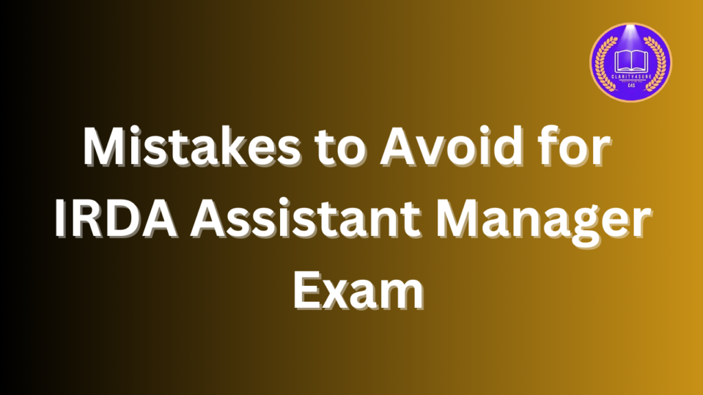 Mistakes to Avoid for IRDA Assistant Manager Exam