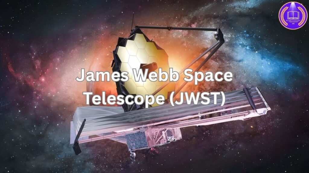 James Webb Space Telescope (JWST) 1 James Webb Space Telescope JWST