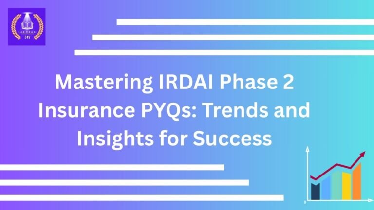 Mastering IRDAI Phase 2 Insurance PYQs: Trends and Insights for Success