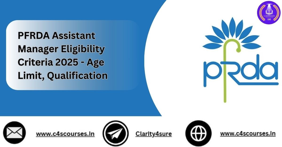 PFRDA Assistant Manager Eligibility Criteria 2025 – Age Limit, Qualification