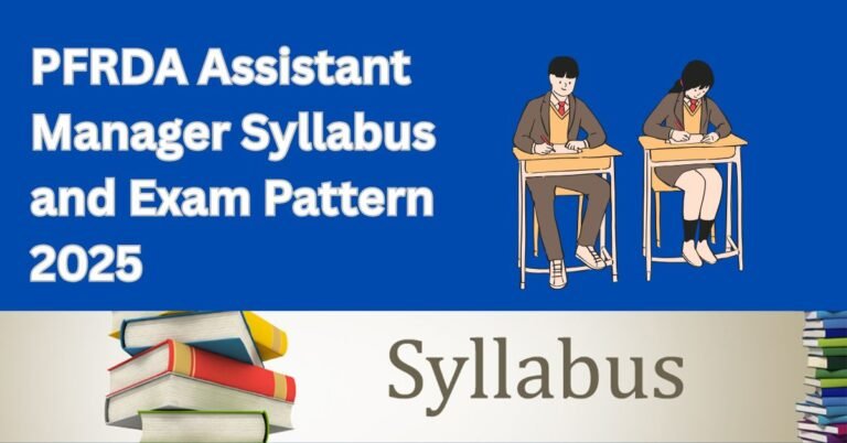 PFRDA Assistant Manager Syllabus and Exam Pattern 2025