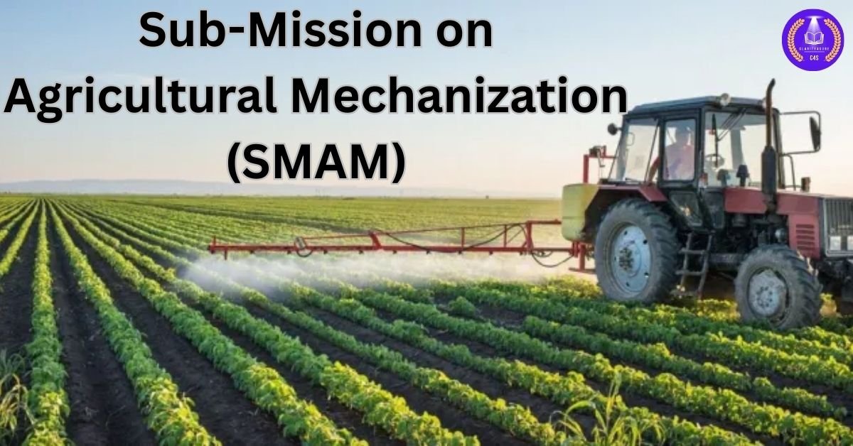 Sub-Mission on Agricultural Mechanization (SMAM)
