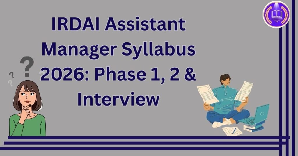 IRDAI Assistant Manager Syllabus 2026 Phase 1 2 Interview