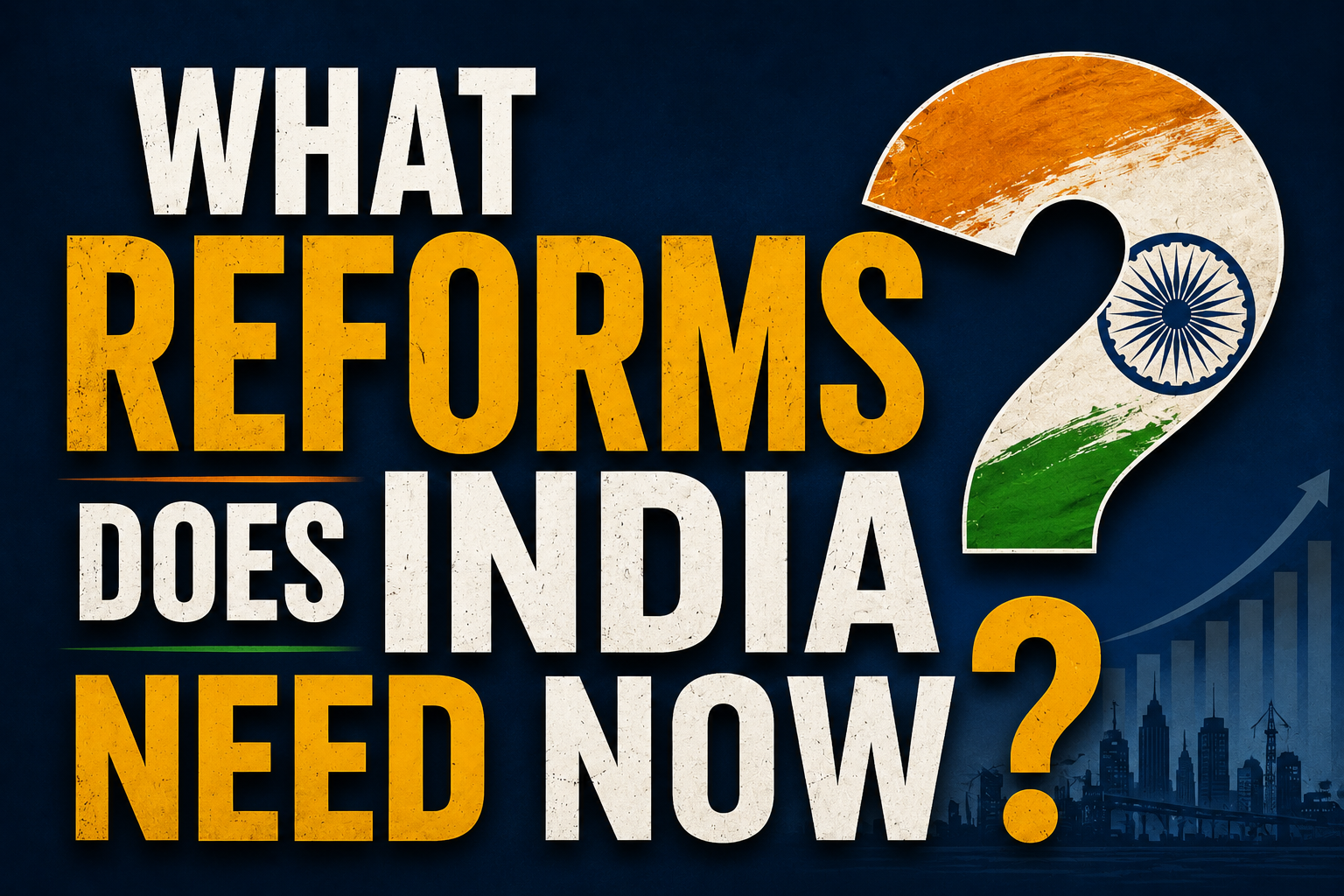 What Reforms Does India Need Now?