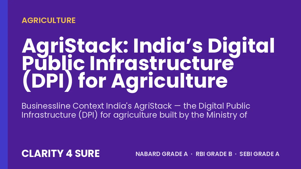 AgriStack: India’s Digital Public Infrastructure (DPI) for Agriculture