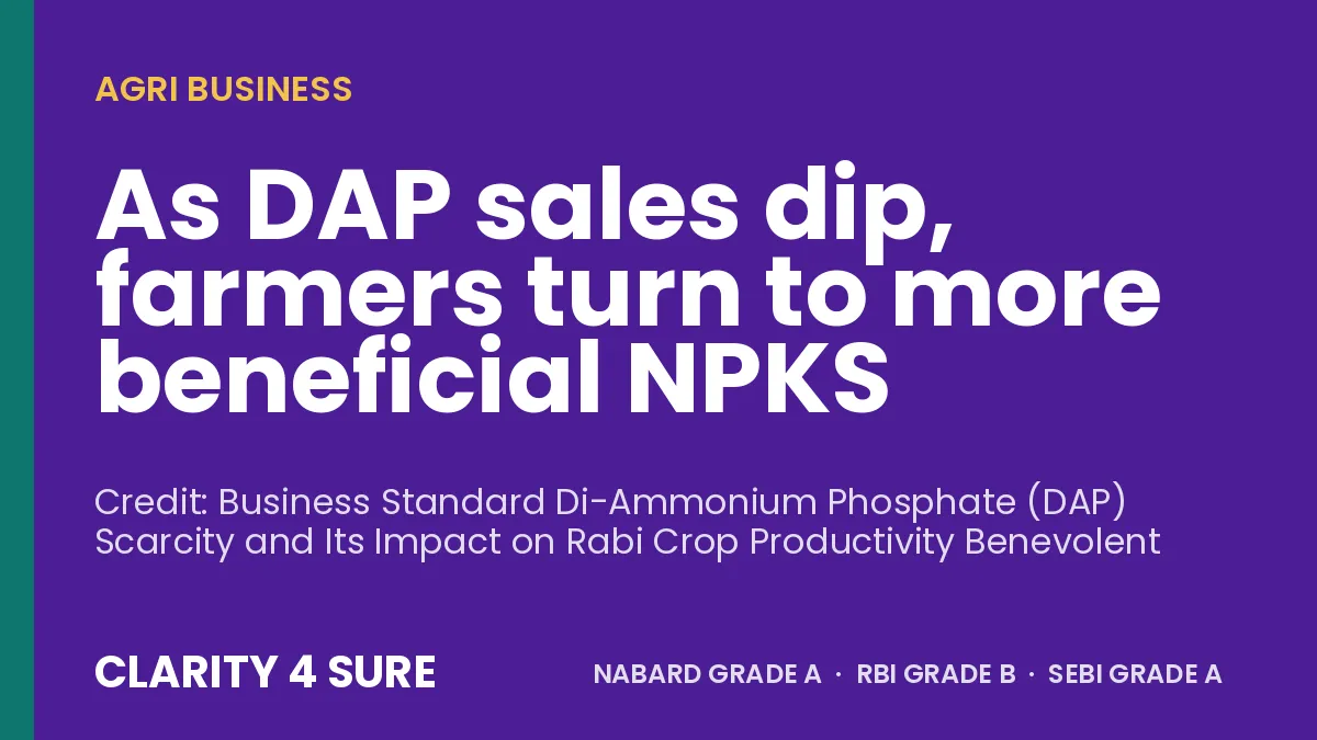 As DAP sales dip, farmers turn to more beneficial NPKS