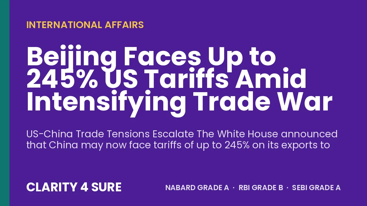 Beijing Faces Up to 245% US Tariffs Amid Intensifying Trade War