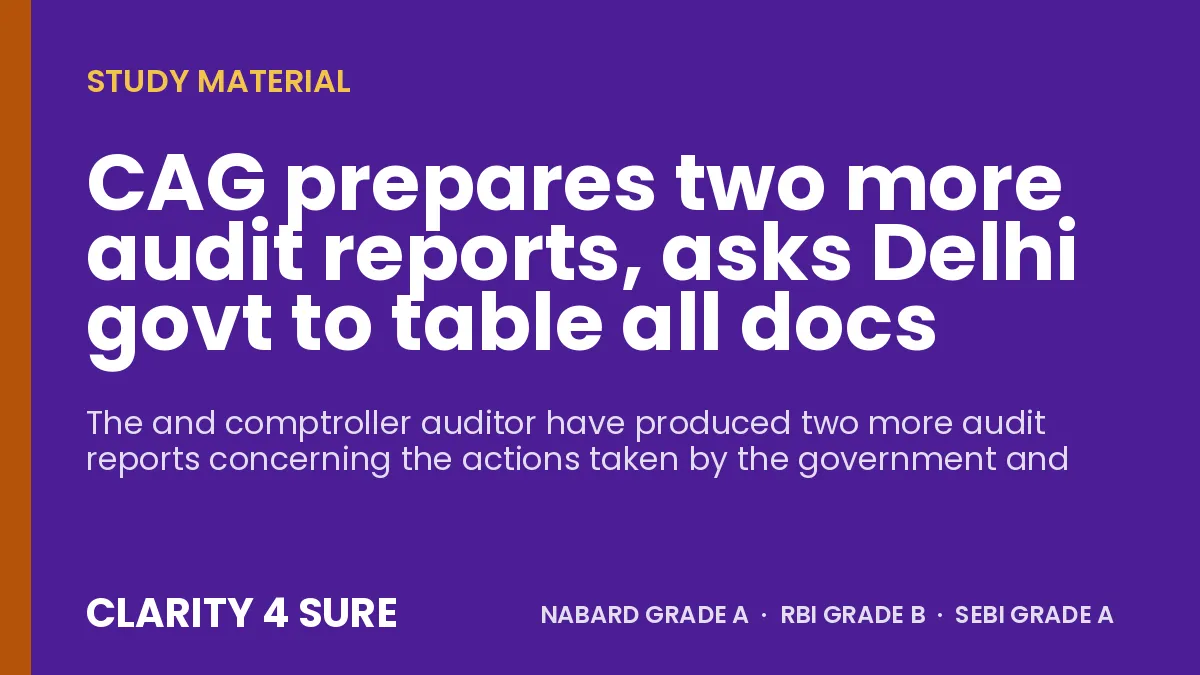 CAG prepares two more audit reports, asks Delhi govt to table all docs