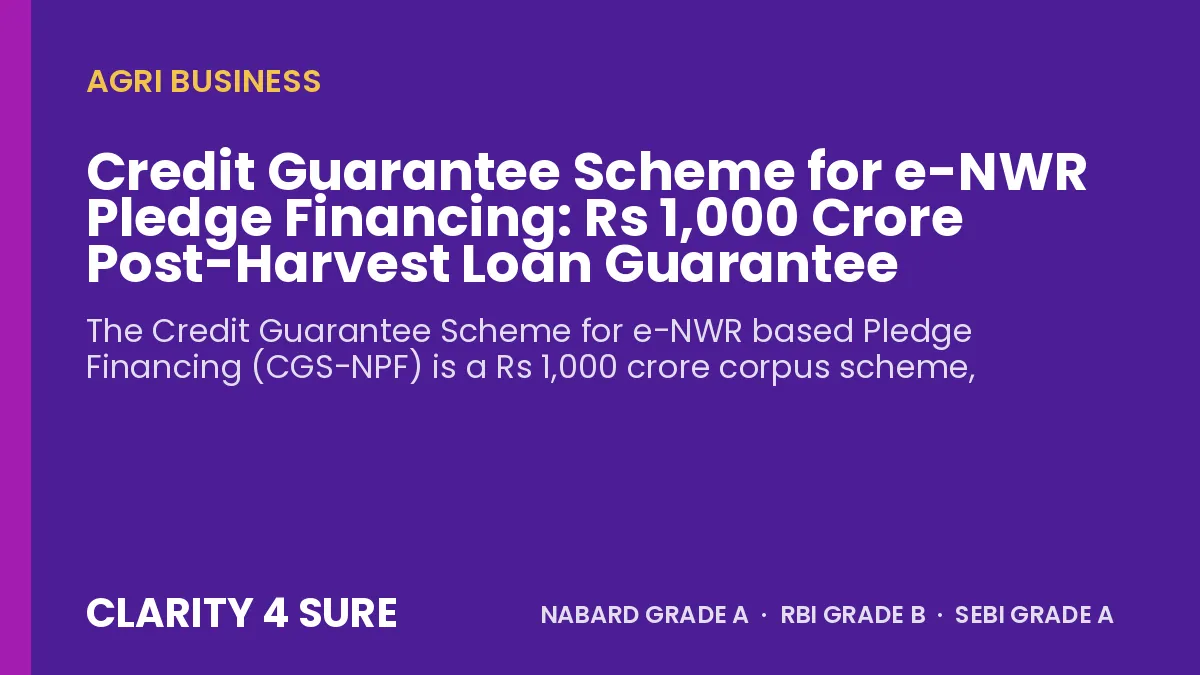 Credit Guarantee Scheme for e-NWR Pledge Financing: Rs 1,000 Crore Post-Harvest Loan Guarantee