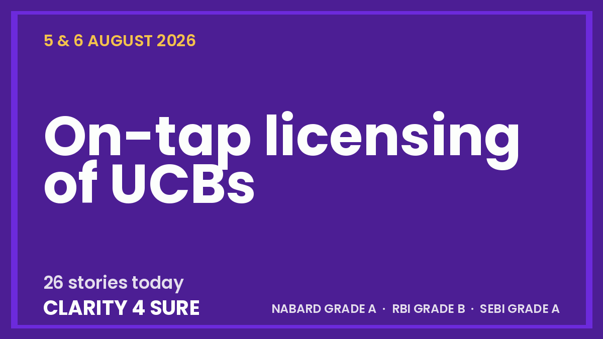 Daily current affairs for 5 & 6 August 2026 covering On-tap licensing of UCBs, Review of concentration risk norms for RCBs, Tata Sons Continues as Upper-Layer NBFC - for NABARD Grade A, RBI Grade B and SEBI Grade A aspirants.