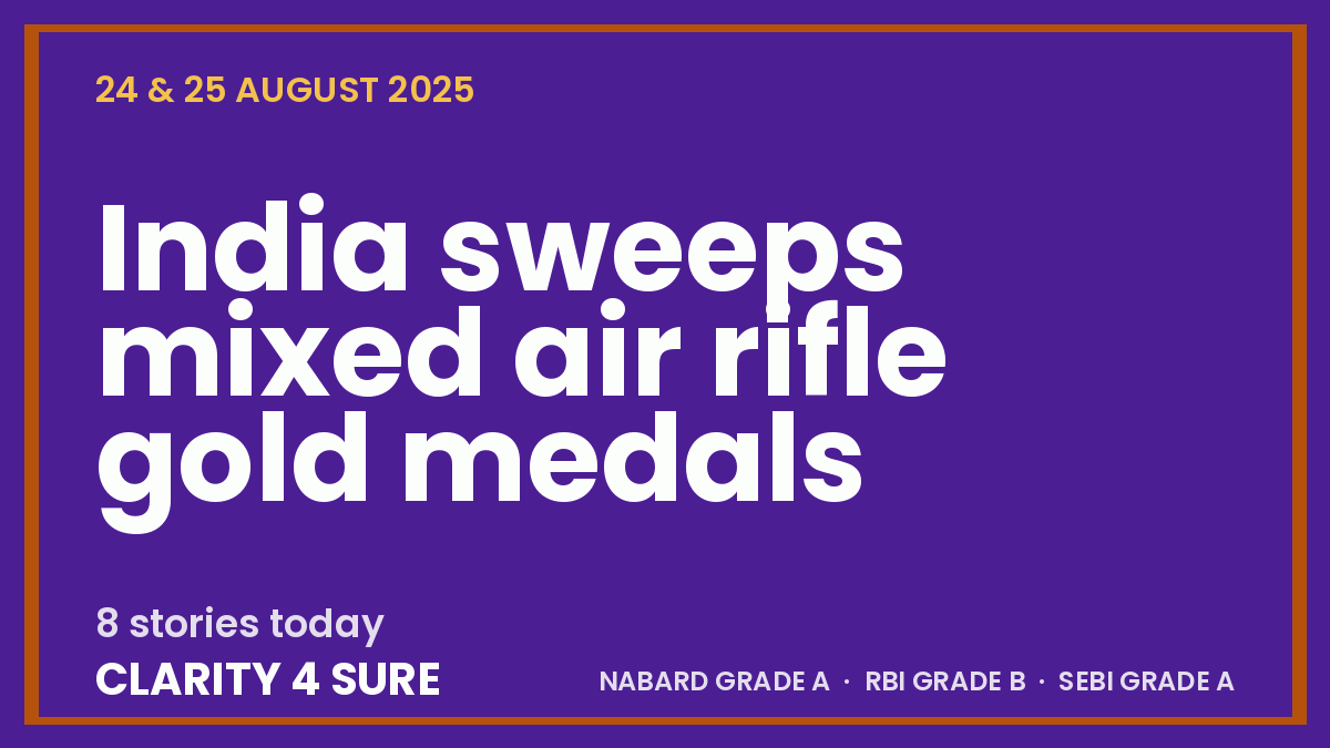 Daily Current Affairs (DCA) 24 & 25 August, 2025