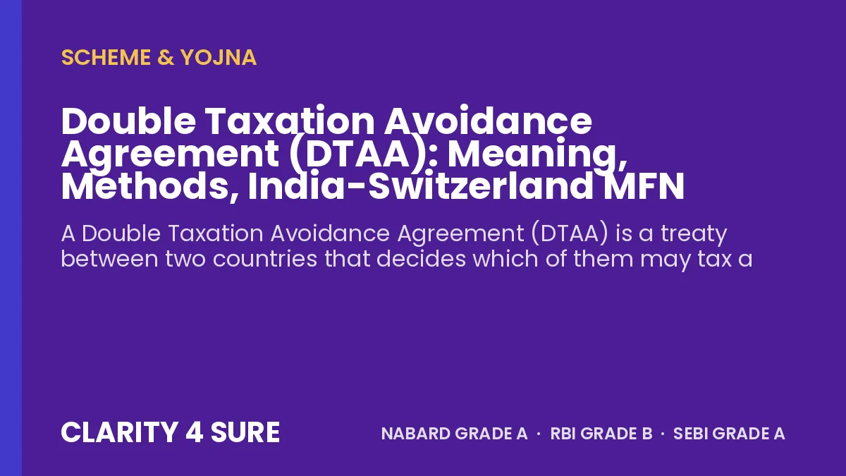 Double Taxation Avoidance Agreement (DTAA): Meaning, Methods, India-Switzerland MFN Issue and Facts