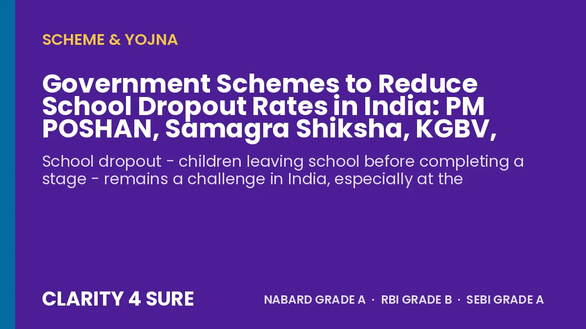 Government Schemes to Reduce School Dropout Rates in India: PM POSHAN, Samagra Shiksha, KGBV, RTE, NMMSS and Facts