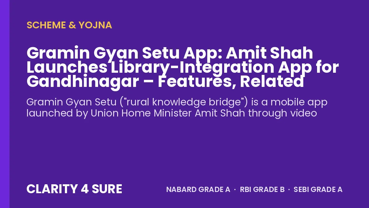 Gramin Gyan Setu App: Amit Shah Launches Library-Integration App for Gandhinagar – Features, Related Library Initiatives and Facts