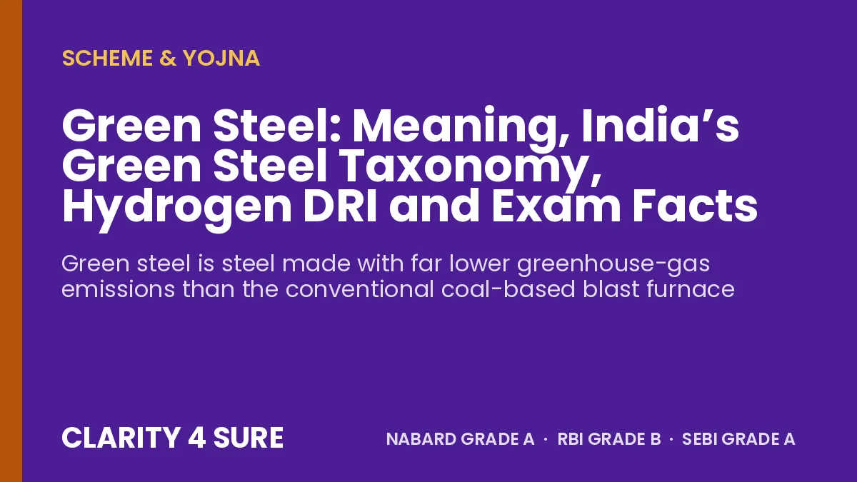 Green Steel: Meaning, India’s Green Steel Taxonomy, Hydrogen DRI and Exam Facts