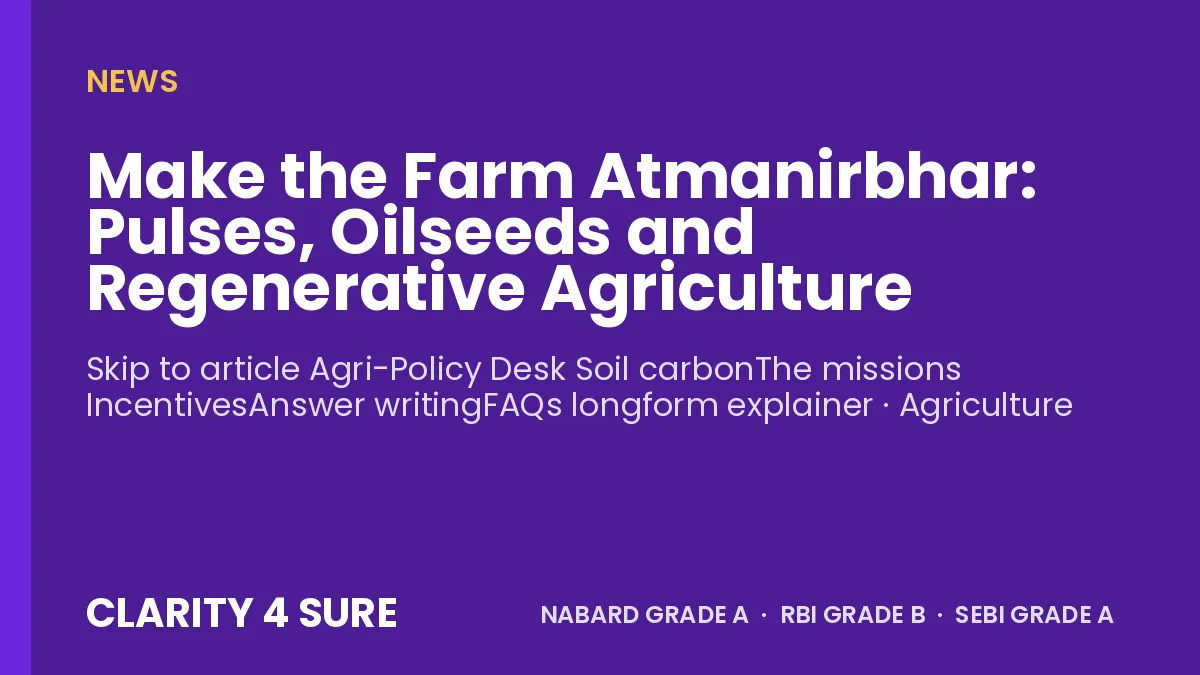 Make the Farm Atmanirbhar: Pulses, Oilseeds and Regenerative Agriculture