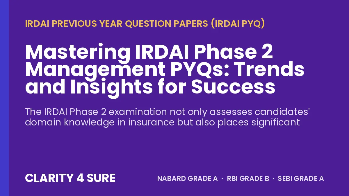 Mastering IRDAI Phase 2 Management PYQs: Trends and Insights for Success