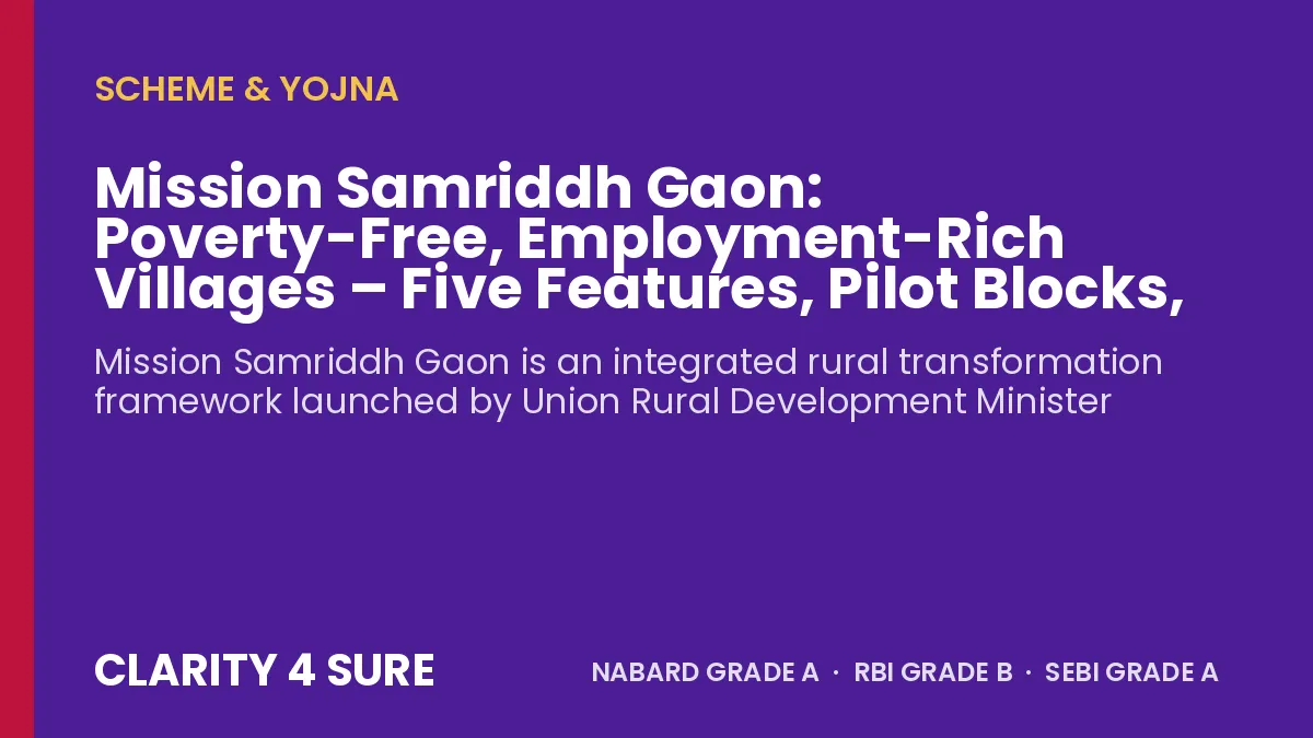 Mission Samriddh Gaon: Poverty-Free, Employment-Rich Villages – Five Features, Pilot Blocks, MCQs and Facts