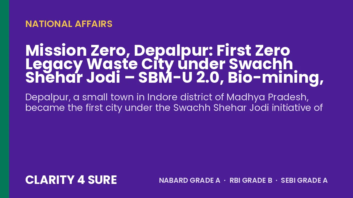 Mission Zero, Depalpur: First Zero Legacy Waste City under Swachh Shehar Jodi – SBM-U 2.0, Bio-mining, RDF and Facts