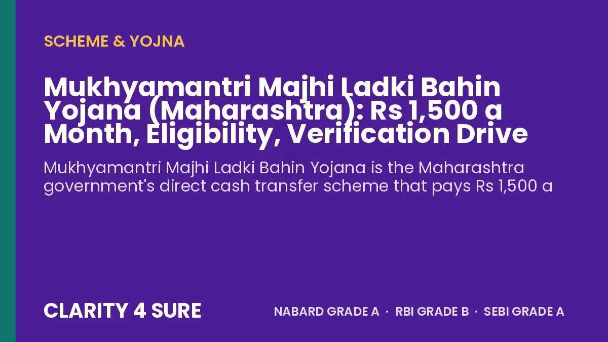 Mukhyamantri Majhi Ladki Bahin Yojana (Maharashtra): Rs 1,500 a Month, Eligibility, Verification Drive and Facts