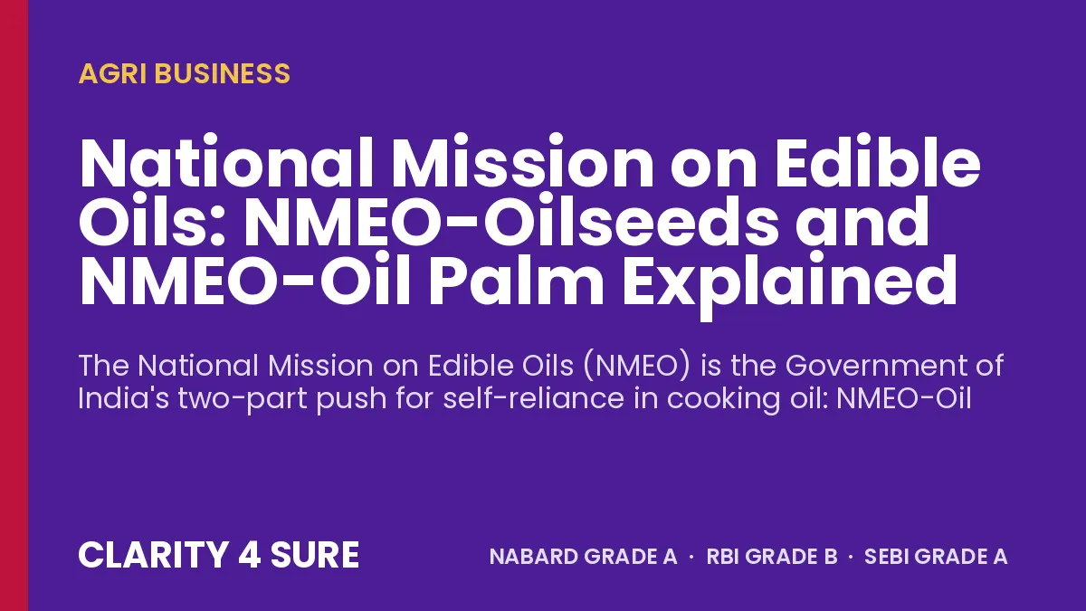 National Mission on Edible Oils: NMEO-Oilseeds and NMEO-Oil Palm Explained