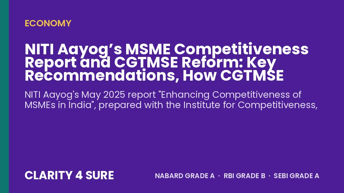 NITI Aayog’s MSME Competitiveness Report and CGTMSE Reform: Key Recommendations, How CGTMSE Works and Facts