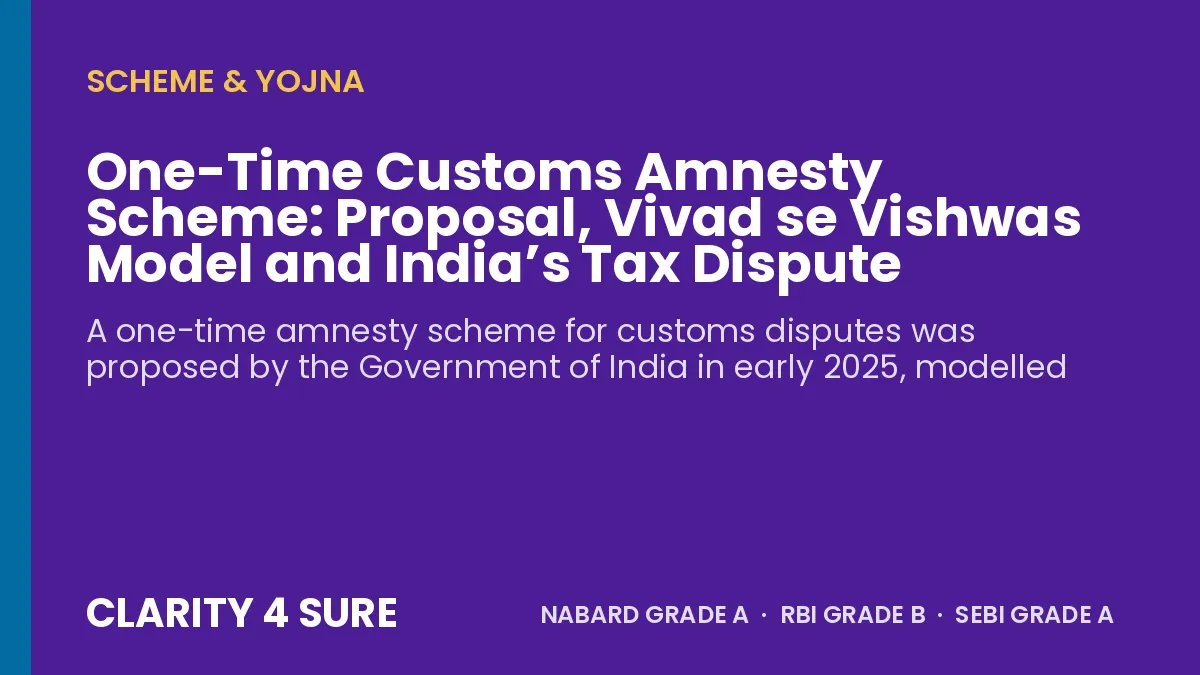 One-Time Customs Amnesty Scheme: Proposal, Vivad se Vishwas Model and India’s Tax Dispute Settlement Schemes