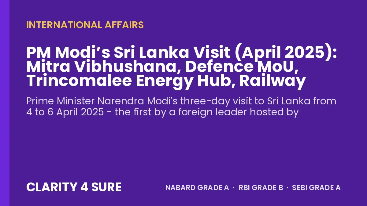 PM Modi’s Sri Lanka Visit (April 2025): Mitra Vibhushana, Defence MoU, Trincomalee Energy Hub, Railway Projects and Facts