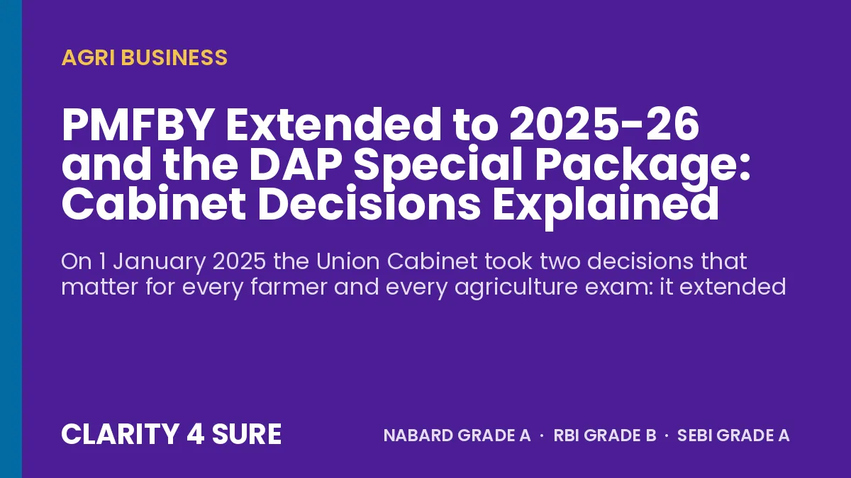 PMFBY Extended to 2025-26 and the DAP Special Package: Cabinet Decisions Explained