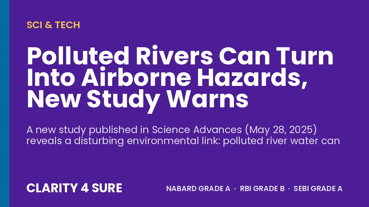 Polluted Rivers Can Turn Into Airborne Hazards, New Study Warns