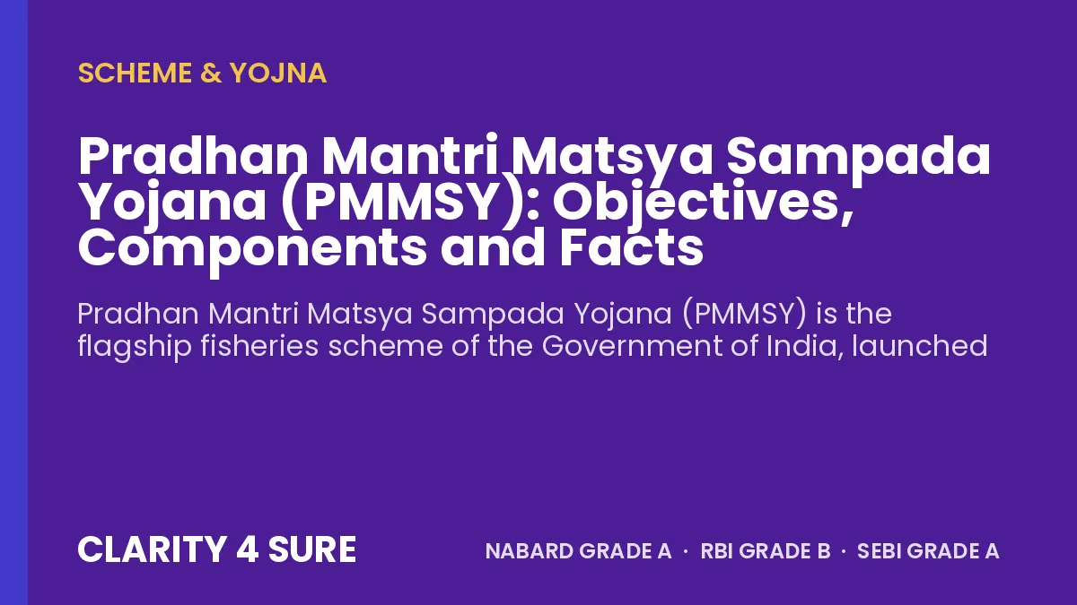 Pradhan Mantri Matsya Sampada Yojana (PMMSY): Objectives, Components and Facts