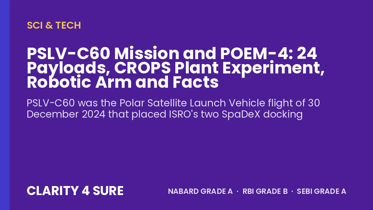 PSLV-C60 Mission and POEM-4: 24 Payloads, CROPS Plant Experiment, Robotic Arm and Facts