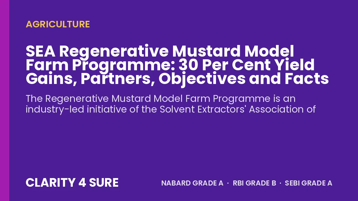 SEA Regenerative Mustard Model Farm Programme: 30 Per Cent Yield Gains, Partners, Objectives and Facts