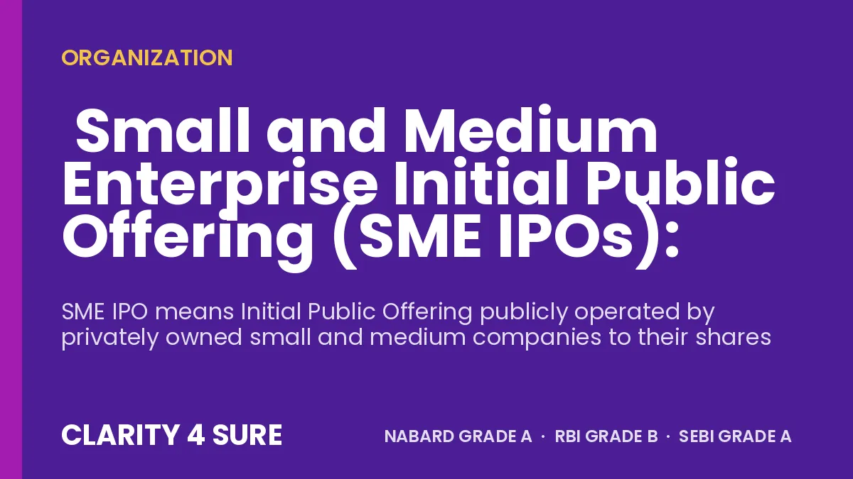  Small and Medium Enterprise Initial Public Offering (SME IPOs): - notes for NABARD Grade A, RBI Grade B and SEBI Grade A