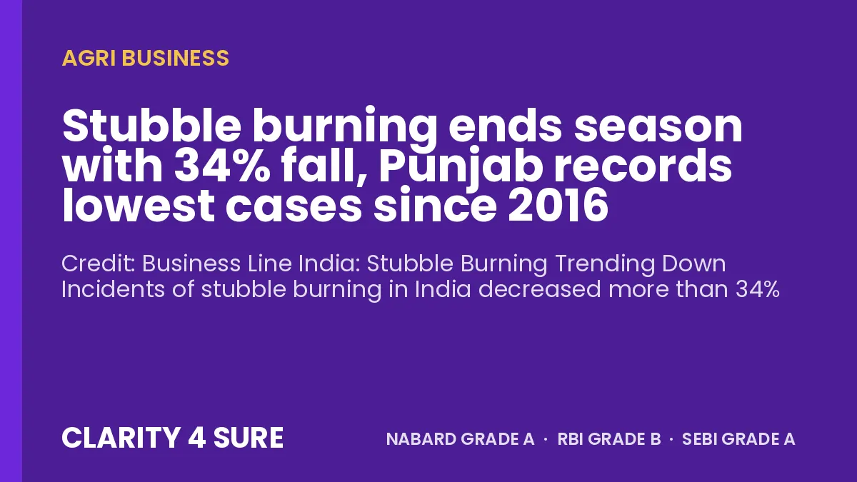 Stubble burning ends season with 34% fall, Punjab records lowest cases since 2016 