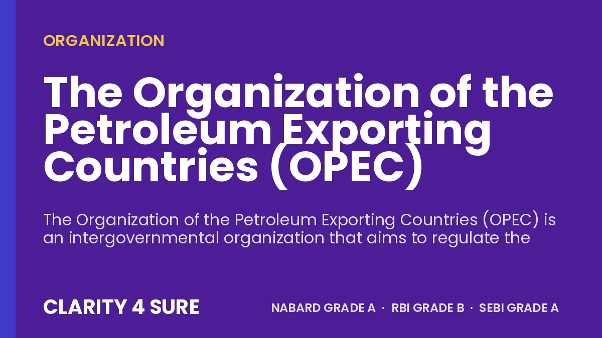 The Organization of the Petroleum Exporting Countries (OPEC)