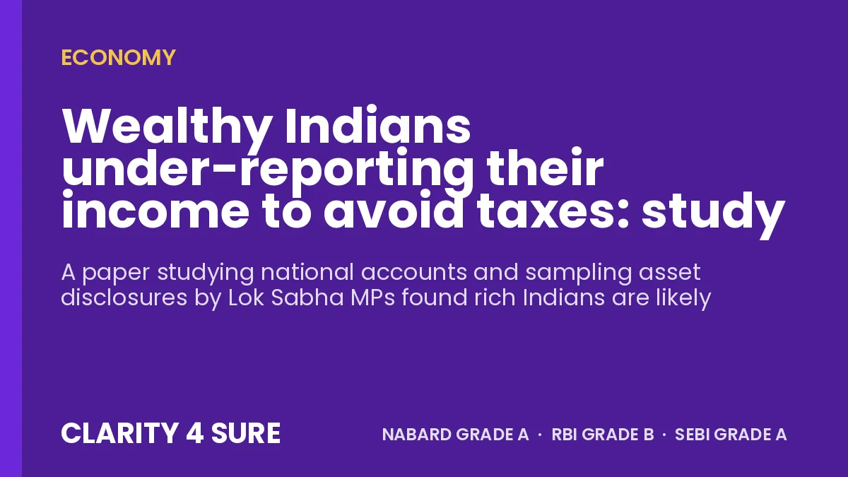 Wealthy Indians under-reporting their income to avoid taxes: study