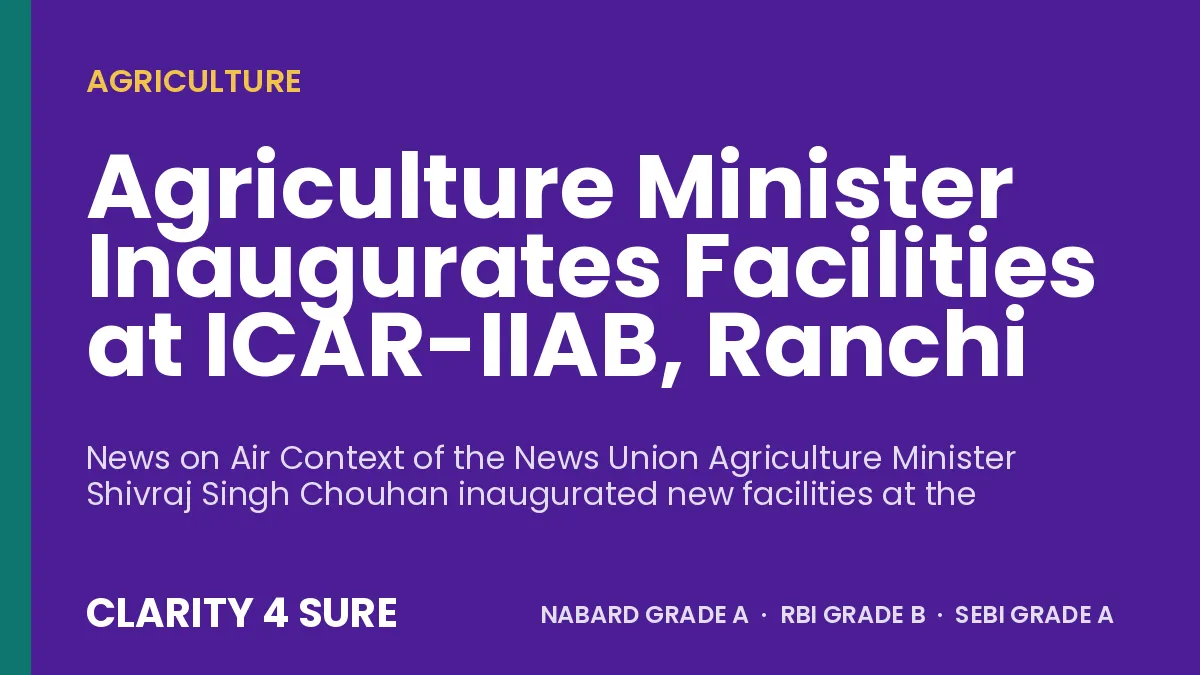 Agriculture Minister Inaugurates Facilities at ICAR-IIAB, Ranchi