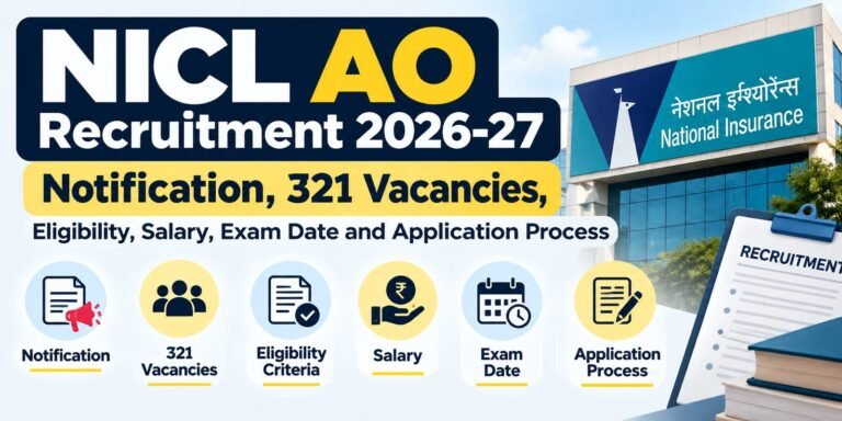 NICL AO Recruitment 2026-27: Notification, 321 Vacancies, Eligibility, Salary, Exam Date and Application Process